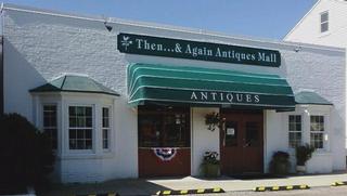 Then & Again Antique Mall - Annapolis, MD