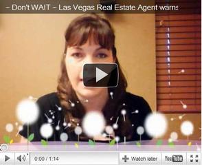 Las Vegas Real Estate Agent warns don't wait