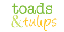 Toads & Tulips