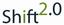 Shift 2.0