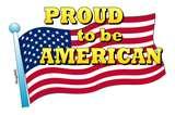 PROUD TO BE AMERICAN FLAG by Valley Hardware, Inc.