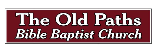  by The Old Paths Bible Baptist Church
