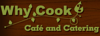 Why Cook  Cafe & Catering