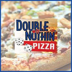 Double Or Nothin Pizza