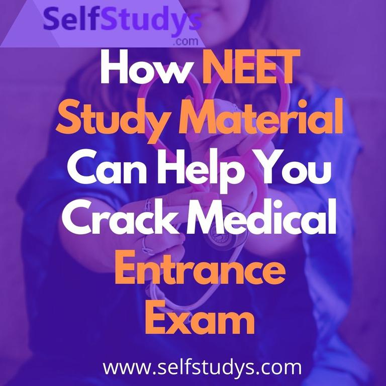 How NEET Study Material Can Help You Crack Medical Entrance Exam by Self Studys
