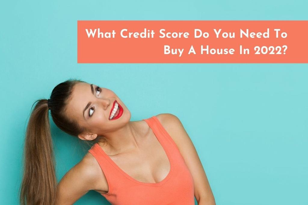 Credit Score Do You Need to Buy a House in 2022 by Credit Repair in My Area