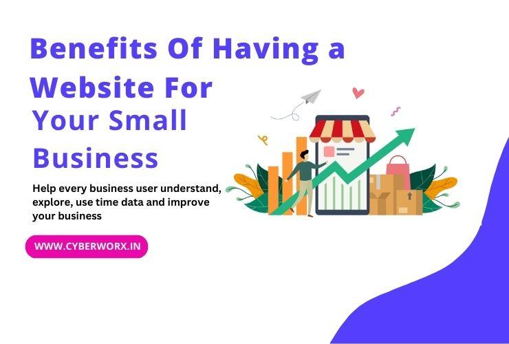 Benefits Of Having a Website For Your Small Business by CyberWorx Technologies