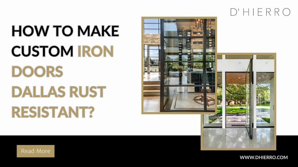 How To Make Custom Iron Doors Dallas Rust Resistant by D Hierro