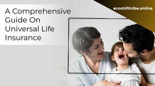 A Complete Guide to Universal Life Insurance (UL) and Its Benefits ...