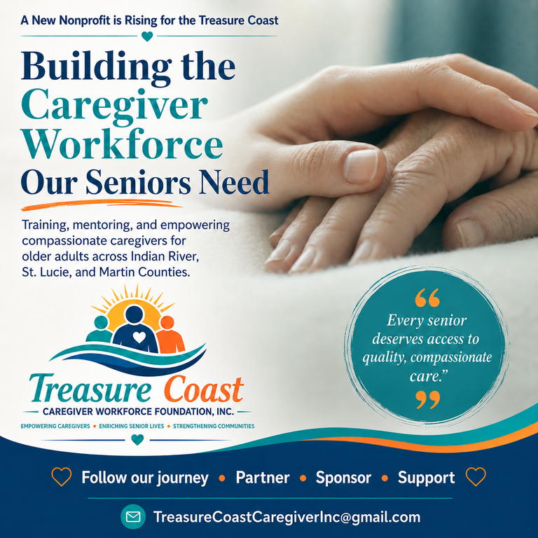  by Treasure Coast Caregiver Workforce Foundation Inc... a 501(c)3 organization