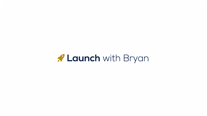  by Launch with Bryan
