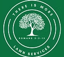 There Is More Lawn Services